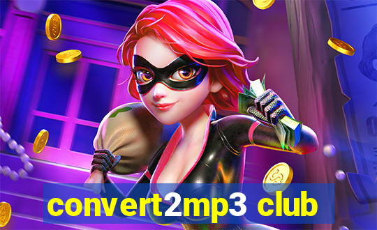 convert2mp3 club